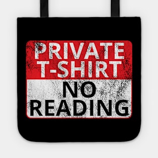 Private T-Shirt: No Reading (Distressed Sign) Tote