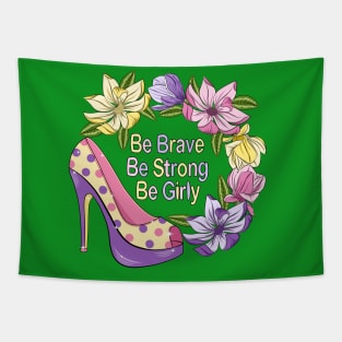 Be Brave Be Strong Be Girly - Floral Design Tapestry