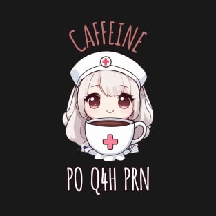 Caffeine PO Q4H PRN Funny Nurse Coffee Lover T-Shirt