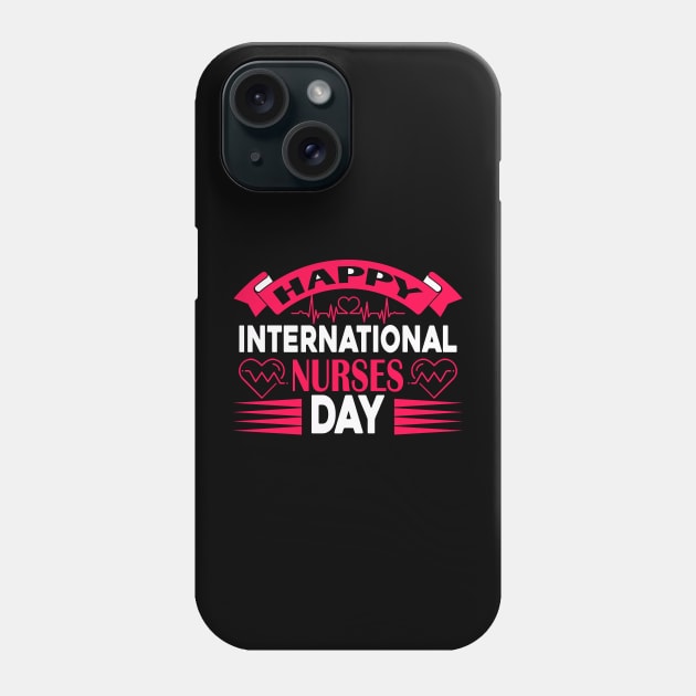 Happy International Nurses Day Phone Case by coollooks