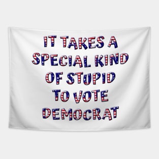 Special Stupid To Vote Democrat Tapestry