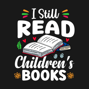 I Still Read Children's Books T-Shirt