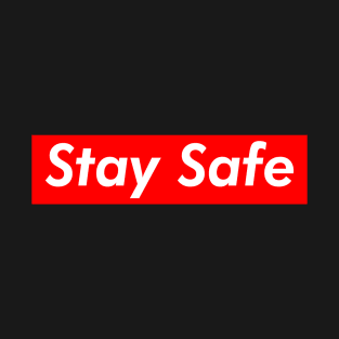 Stay Safe T-Shirt