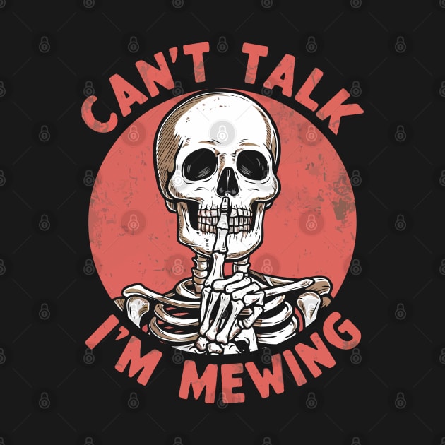 Can't Talk I'm Mewing by Custom Prints HD