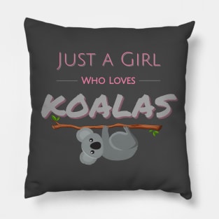 Pink and Grey Cute just a girl who loves koalas hanging on a branch Pillow