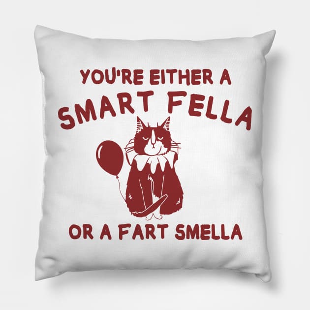 You're either a smart fella or fart smella? funny quote Pillow by MasutaroOracle