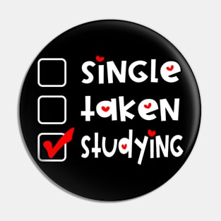 Single Taken Studying  Funny Valentines Day Pin