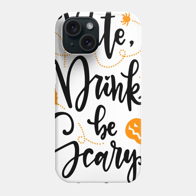 Bite, Drink, Be Scary Halloween Shirt Phone Case by thebolddesigner