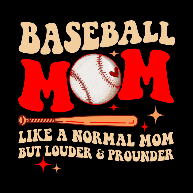 Baseball Mom Like A Normal Mom But Louder And Prouder by celestewilliey