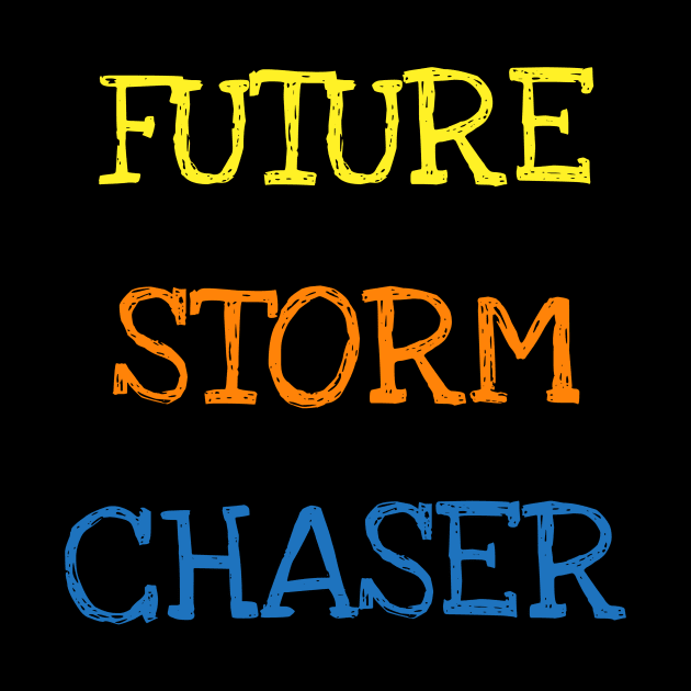 Future Storm Chaser Shirt Funny Meteorology Tornado Kids Tee T-Shirt by DDJOY Perfect Gift Shirts