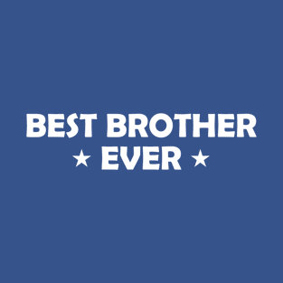 Best Brother Ever Funny Gift T-Shirt