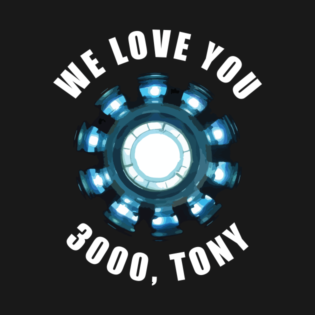 We Love You 3000, Tony. by JJFDesigns