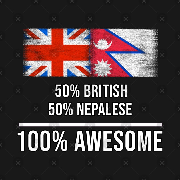 50% British 50% Nepalese 100% Awesome - Gift for Nepalese Heritage From Nepal by Country Flags