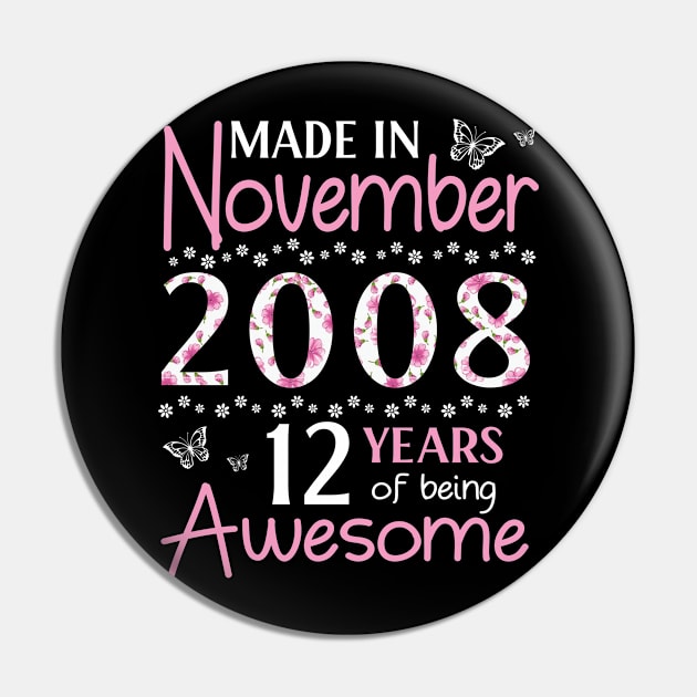 Made In November 2008 Happy Birthday 12 Years Of Being Awesome To Me You Mom Sister Wife Daughter Pin by Cowan79