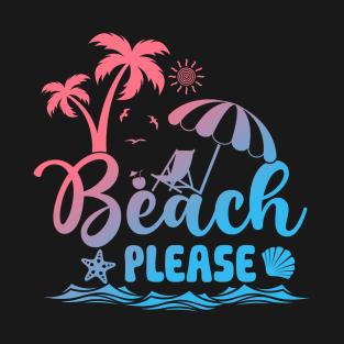 Beach Please Summer Vacation Summer Beach Sea Life T-Shirt