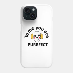 To me you're purrfect #dogsdrawing Phone Case