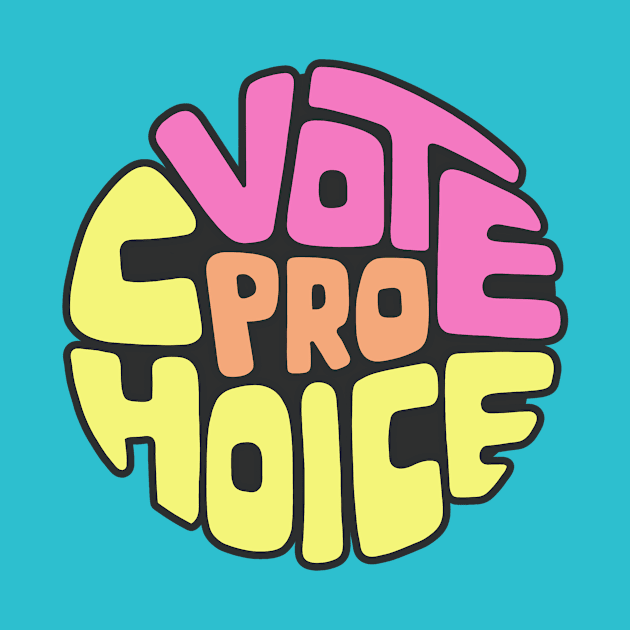 Vote Pro Choice Word Art by Left Of Center