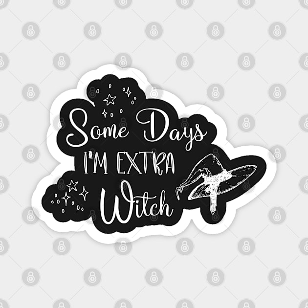 Funny some days I'm extra witch Halloween / Funny Halloween Witches Hat Magnet by WassilArt