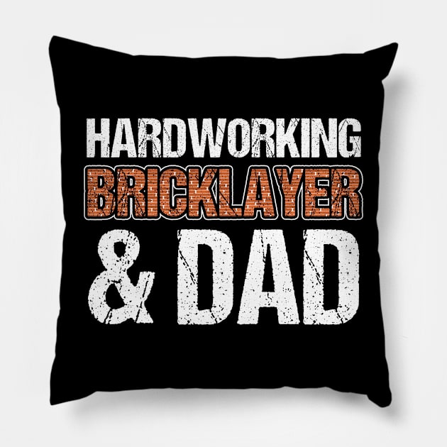 Bricklayer Hardworking Bricklayer & Dad Masonry Pillow by Toeffishirts