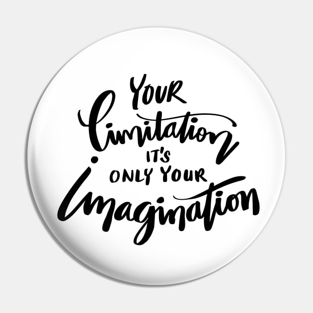 Your limitation it's only your imagination Pin by Handini _Atmodiwiryo