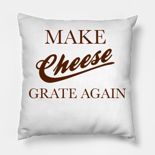 Make Cheese Grate Again Pillow