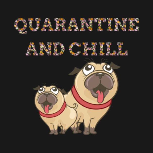 Discover Dog Quarantine and chill flowers - Dog Quarantined - T-Shirt
