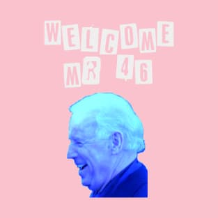 Welcome Mr 46 President Biden T-Shirt