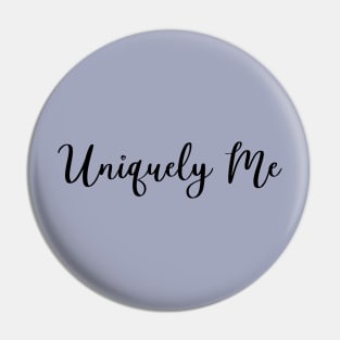 Uniquely me Pin