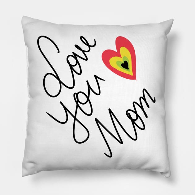 Love You Mom Pillow by Swag Showoff