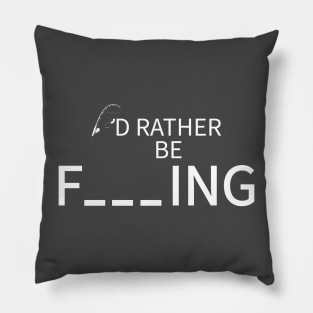 funny humor fishing I’d Rather Be Fishing Funny Fisherman Pillow