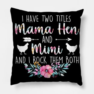 I Have Two Titles Mama Hen And Mimi Pillow