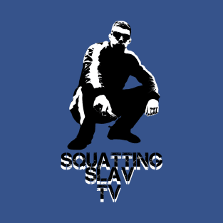 Squatting Slav TV Original T-Shirt