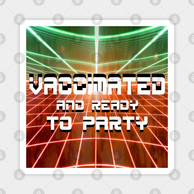 vaccinated and sooo ready to party!!!!!!!!!!! Magnet by jorge_lebeau