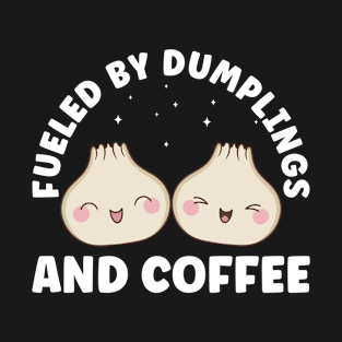 Fueled by Dumplings and Coffee Dim Sum Funny T-Shirt