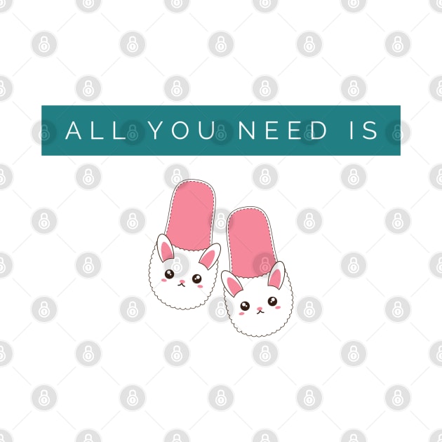 All You Need is Bunny Slippers by Shanti