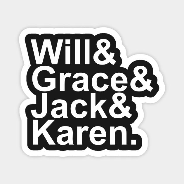 Will & Grace (& Jack & Karen) Magnet by BTXstore