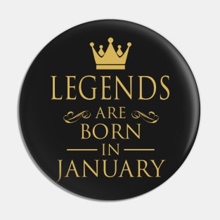 LEGENDS ARE BORN IN JANUARY Pin