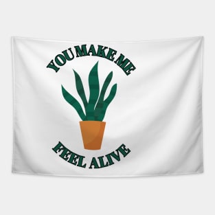 You make Me Feel Alive - Funny plant Lover Quote Tapestry