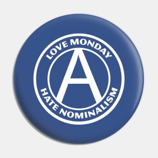 LOVE MONDAY, HATE NOMINALISM Pin