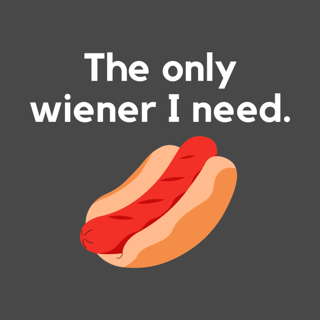 The only wiener I need- a hot dog design by C-Dogg