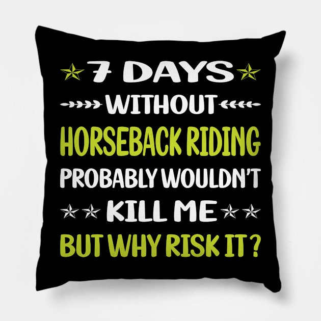 Funny 7 Days Without Horseback Riding Horse Riding Pillow by Happy Life