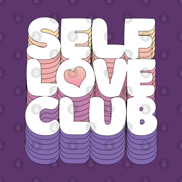 SELF LOVE CLUB <3 Typographic Design by DankFutura