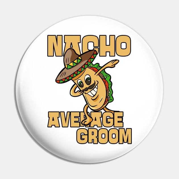 Nacho Average Groom Future Husband Pin by JustCreativity