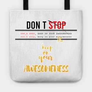 Don’t stop, Keep on your awesomeness Tote