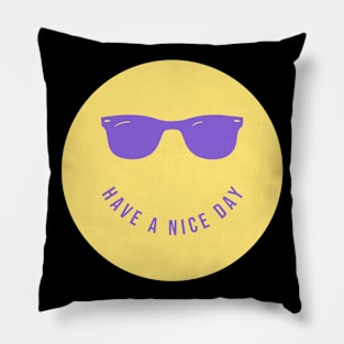 have a nice day Pillow