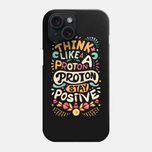 Think like a proton Phone Case