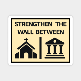 Strengthen The Wall Between Church And State - Secular Government Magnet