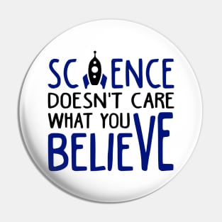 Science Doesn't Care What You Believe Pin