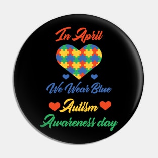 funny In April We Wear Blue Autism Awareness day Pin