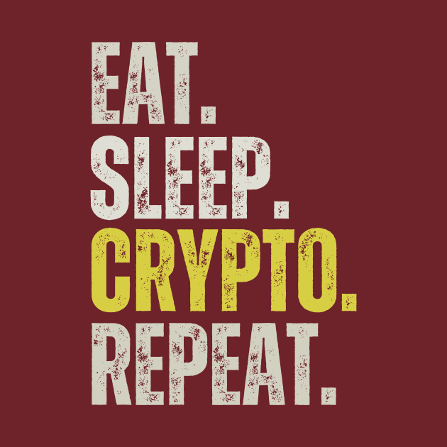 Eat Sleep Crypto Repeat, Funny Crypto Sayings by twentysevendstudio